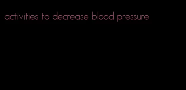 activities to decrease blood pressure