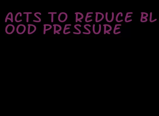 acts to reduce blood pressure