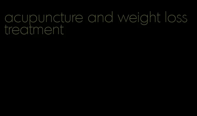 acupuncture and weight loss treatment