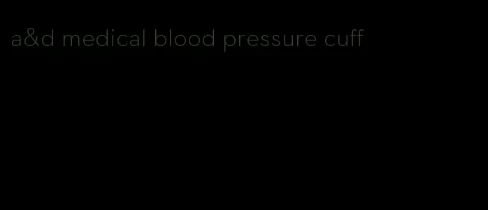 a&d medical blood pressure cuff