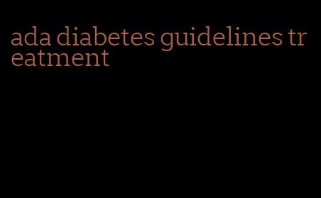 ada diabetes guidelines treatment