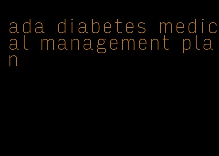ada diabetes medical management plan