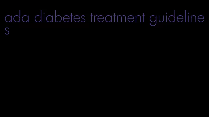 ada diabetes treatment guidelines