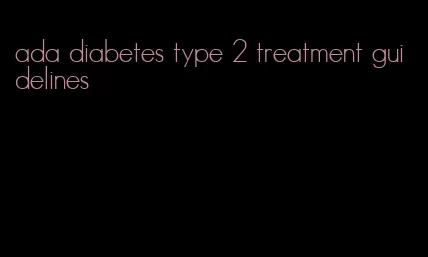 ada diabetes type 2 treatment guidelines