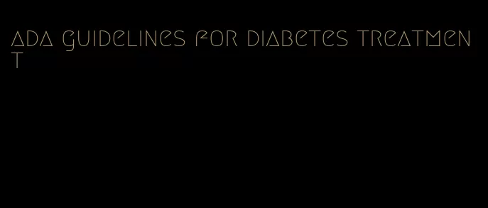 ada guidelines for diabetes treatment