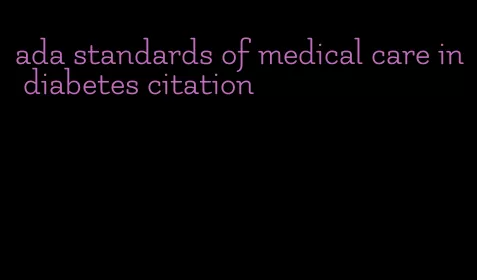 ada standards of medical care in diabetes citation
