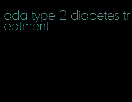 ada type 2 diabetes treatment