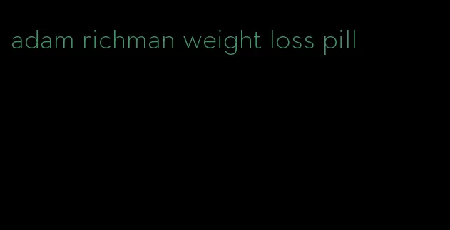 adam richman weight loss pill