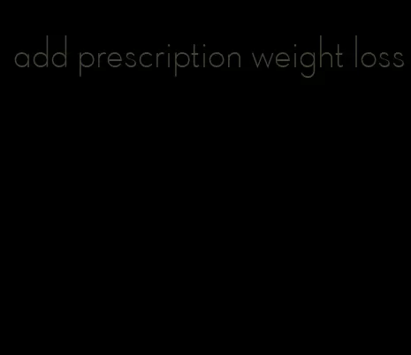add prescription weight loss