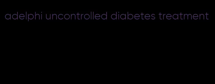 adelphi uncontrolled diabetes treatment