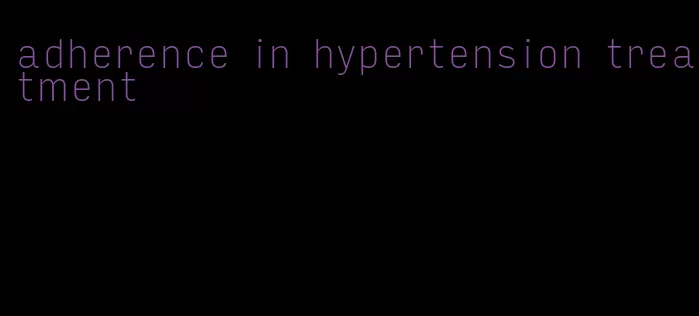 adherence in hypertension treatment