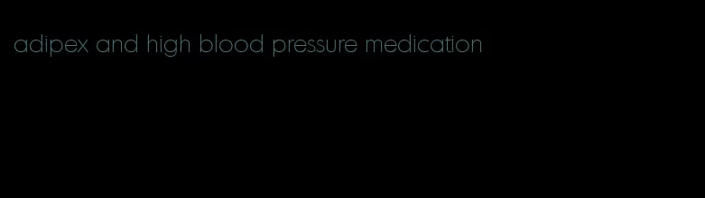 adipex and high blood pressure medication