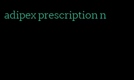 adipex prescription n