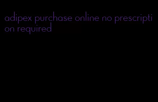 adipex purchase online no prescription required