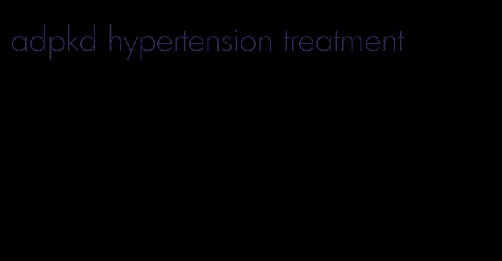 adpkd hypertension treatment