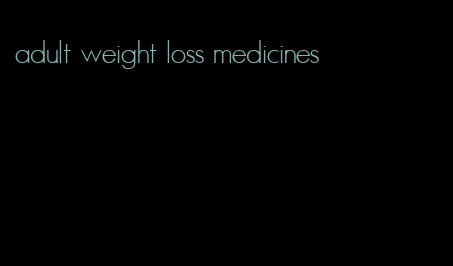 adult weight loss medicines