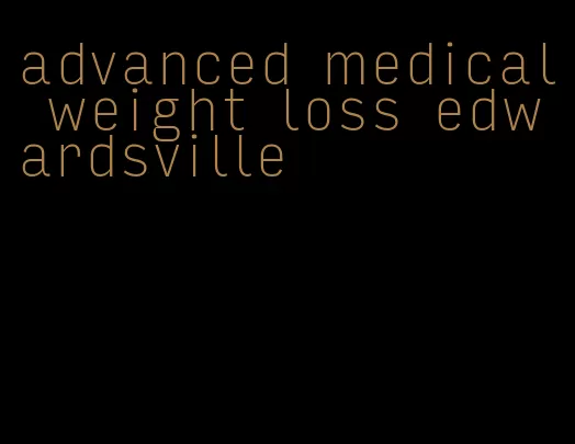 advanced medical weight loss edwardsville
