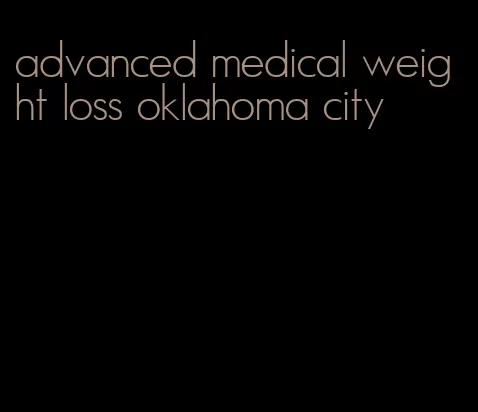 advanced medical weight loss oklahoma city