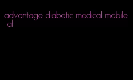 advantage diabetic medical mobile al