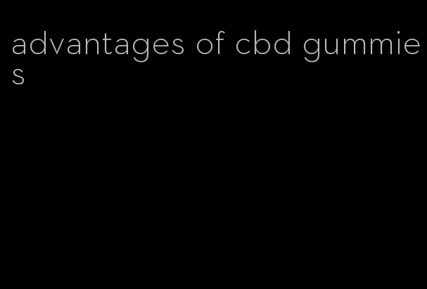 advantages of cbd gummies