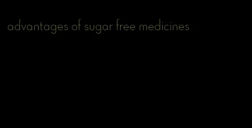 advantages of sugar free medicines
