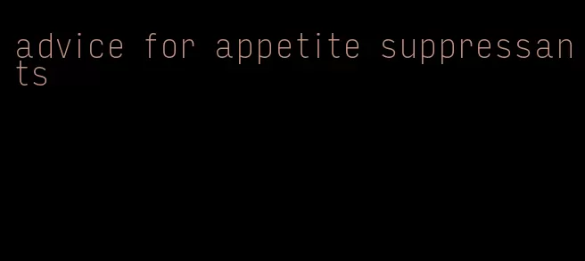 advice for appetite suppressants