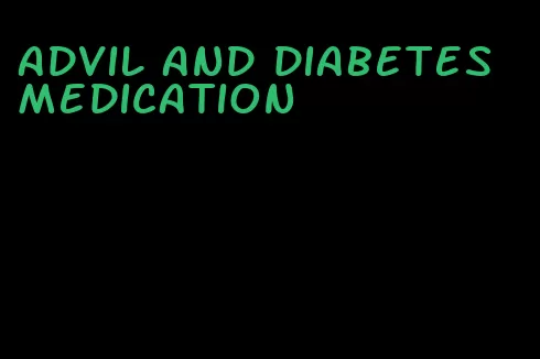 advil and diabetes medication