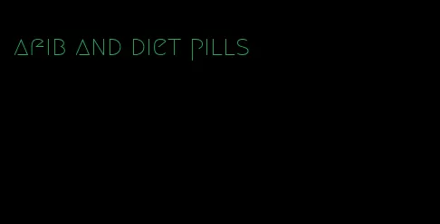afib and diet pills