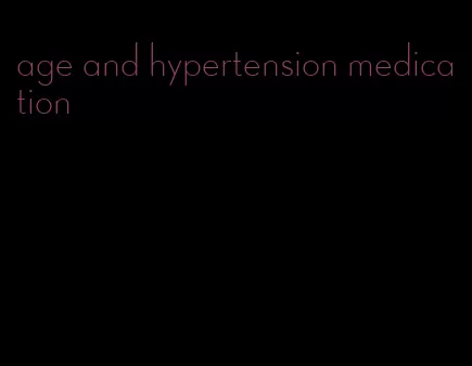 age and hypertension medication