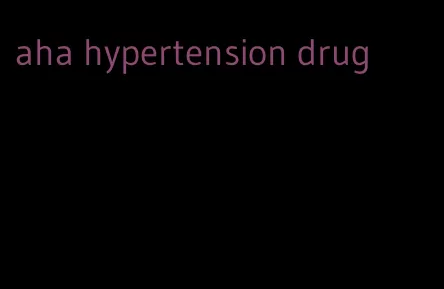aha hypertension drug