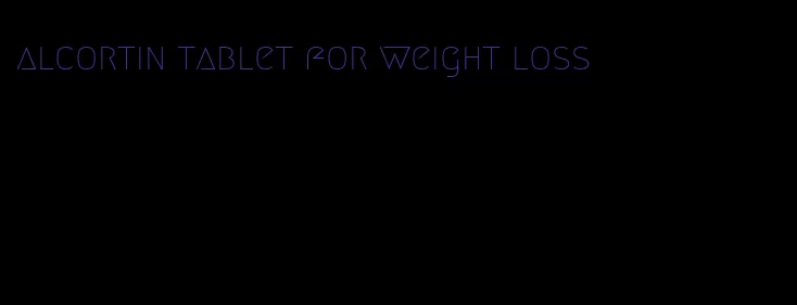alcortin tablet for weight loss