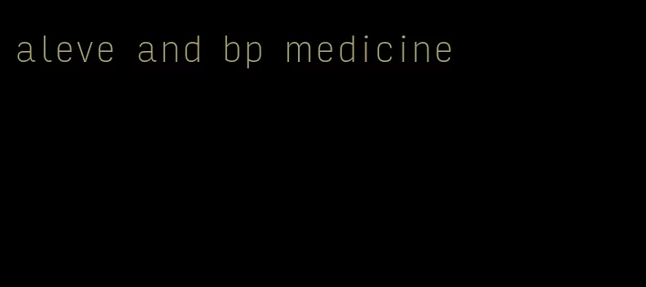 aleve and bp medicine