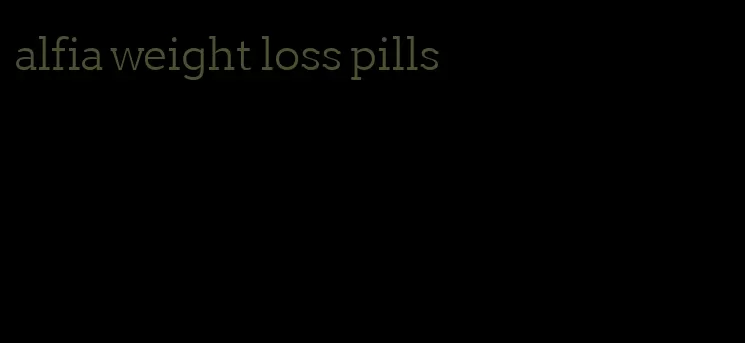 alfia weight loss pills