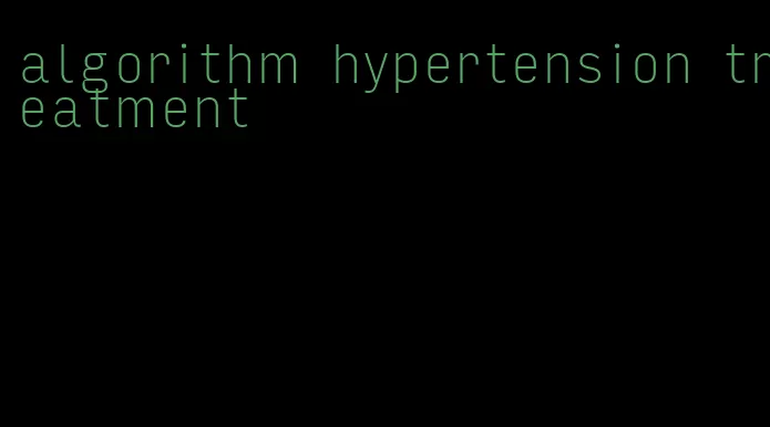 algorithm hypertension treatment
