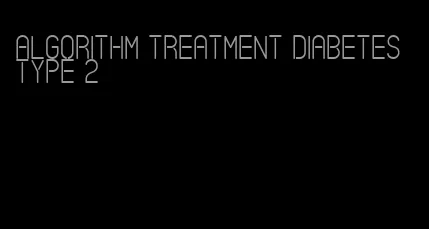 algorithm treatment diabetes type 2