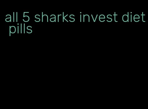 all 5 sharks invest diet pills