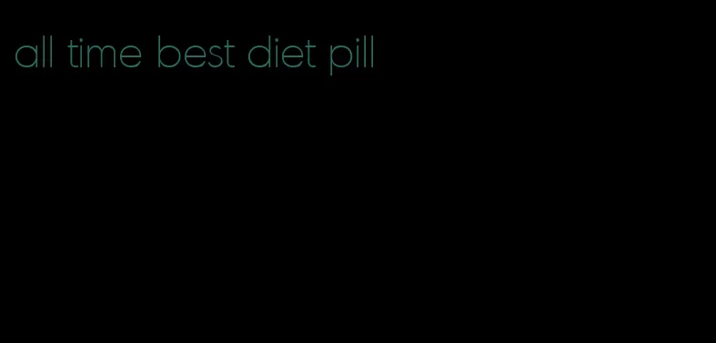 all time best diet pill