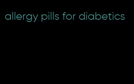 allergy pills for diabetics