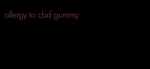 allergy to cbd gummy