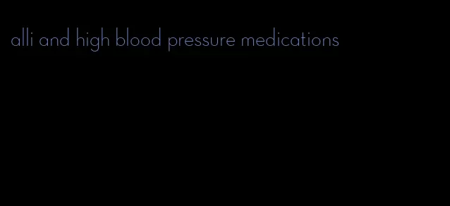 alli and high blood pressure medications