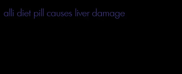 alli diet pill causes liver damage