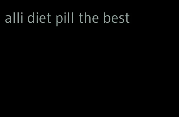 alli diet pill the best