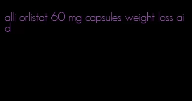 alli orlistat 60 mg capsules weight loss aid