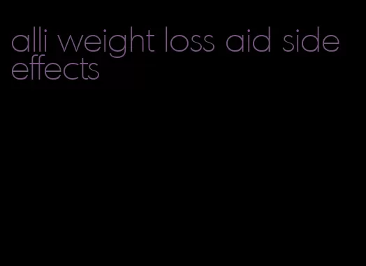 alli weight loss aid side effects
