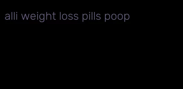 alli weight loss pills poop