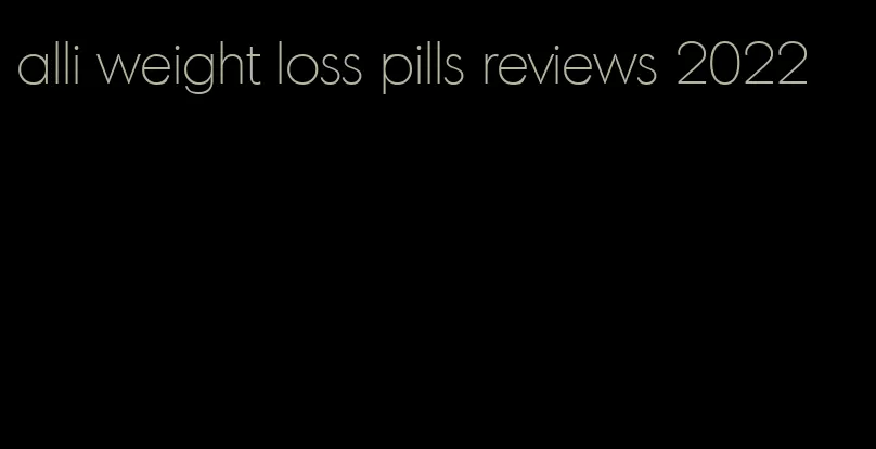 alli weight loss pills reviews 2022