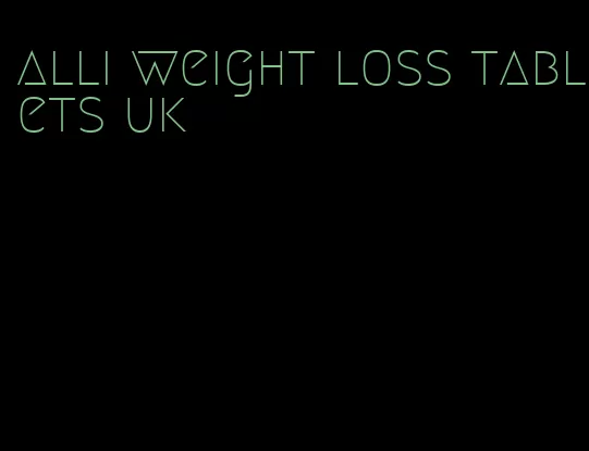 alli weight loss tablets uk