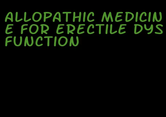 allopathic medicine for erectile dysfunction