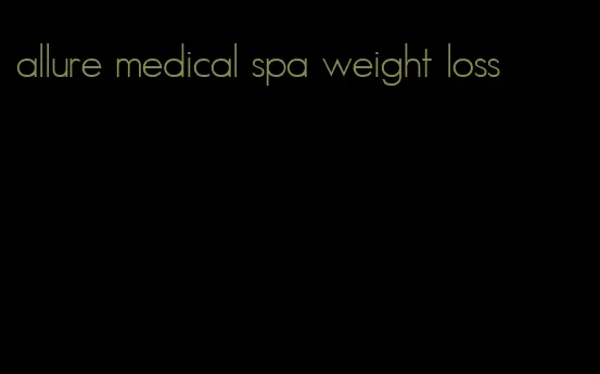 allure medical spa weight loss