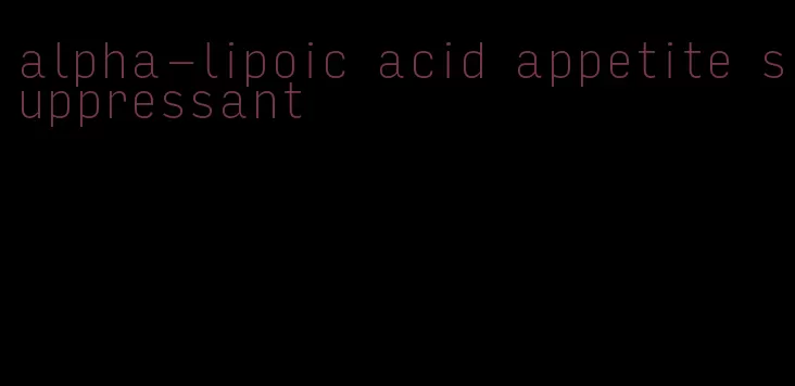 alpha-lipoic acid appetite suppressant